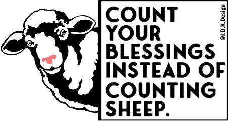 Count your blessings instead of counting sheep.