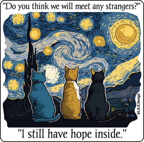 Do you think we will meet any strangers? I still have hope inside.