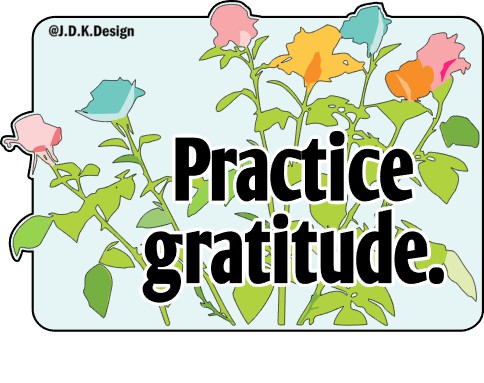 Practice Gratitude.