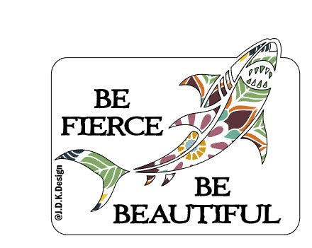 Be Fierce, Be Beautiful