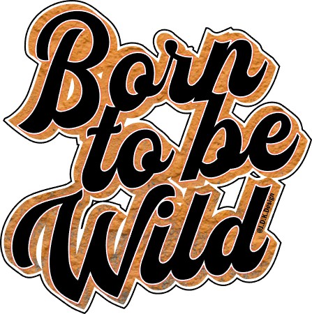 Born to be wild