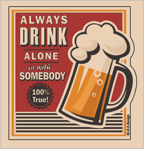 Always Drink Alone