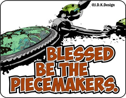 Blessed be the piecemakers