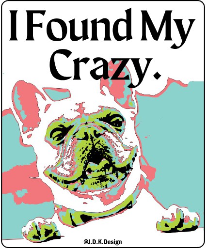 I found my crazy.