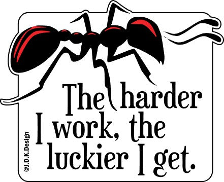 The harder I work