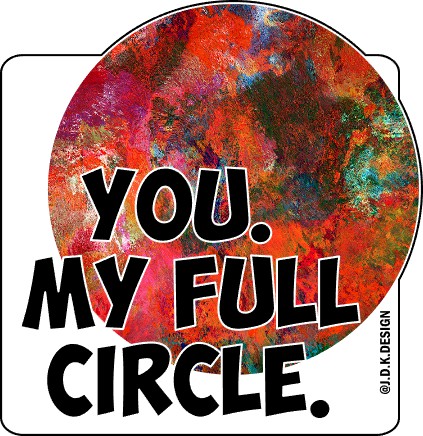 You. My full circle